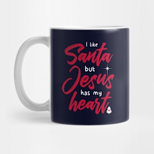 I Like Santa But Jesus Has My Heart Mug